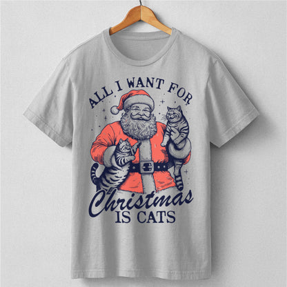 All I Want For Christmas Is Cats | Unisex T-Shirt