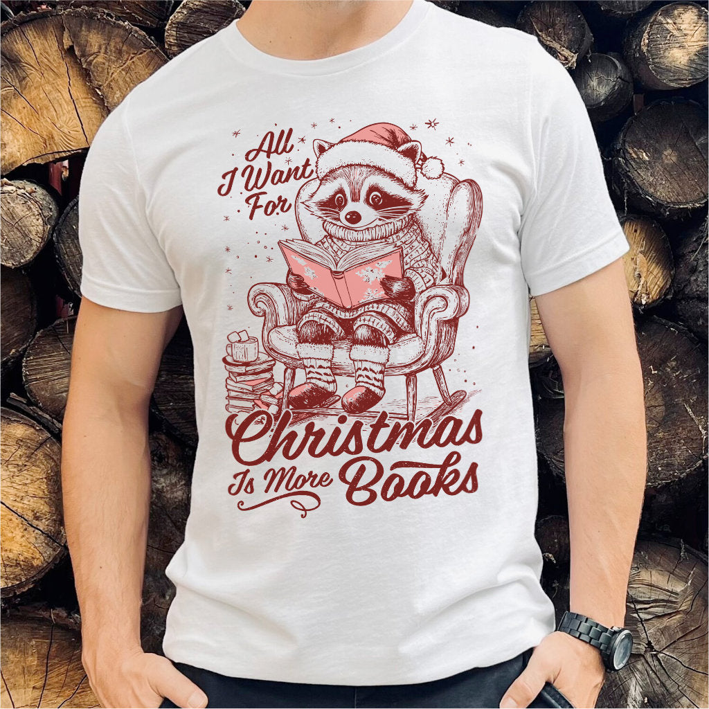 All I Want For Christmas Is More Books | Unisex T-Shirt