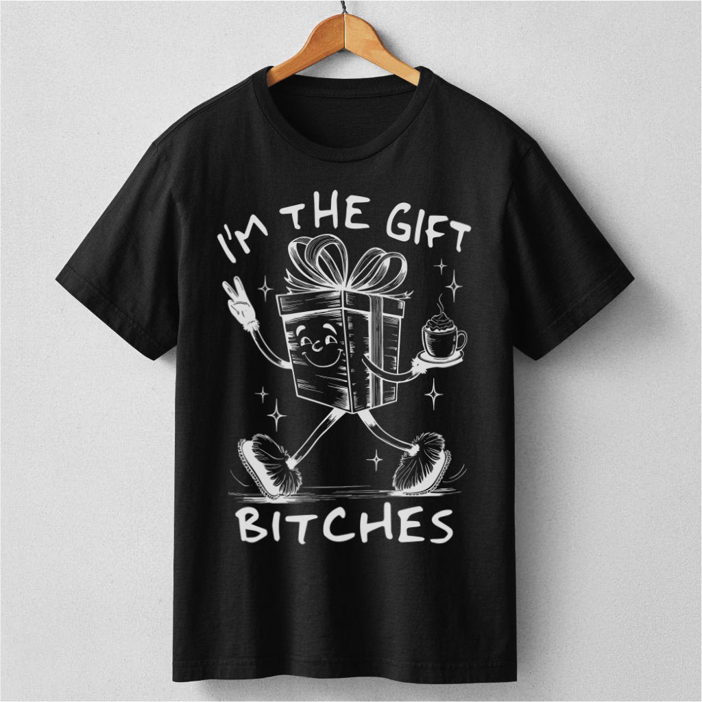 I'm The Gift Bitches | Unisex T-Shirt