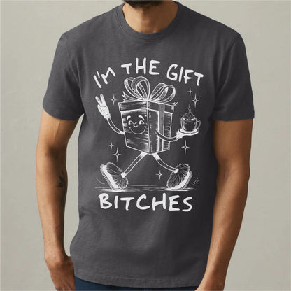 I'm The Gift Bitches | Unisex T-Shirt