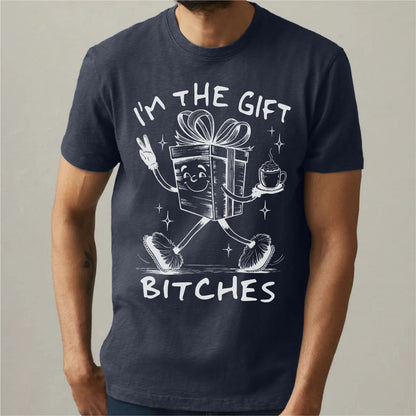 I'm The Gift Bitches | Unisex T-Shirt