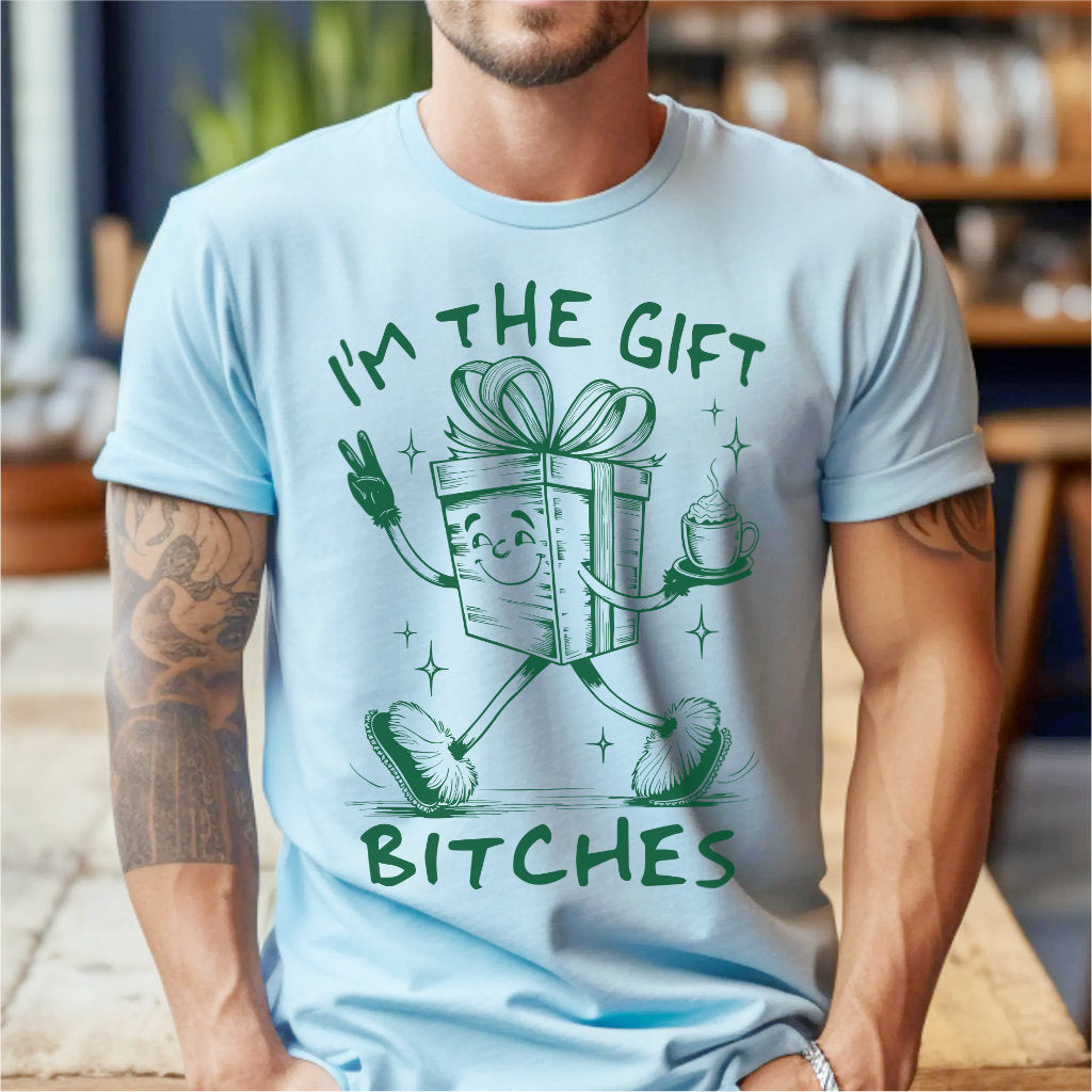 I'm The Gift Bitches | Unisex T-Shirt