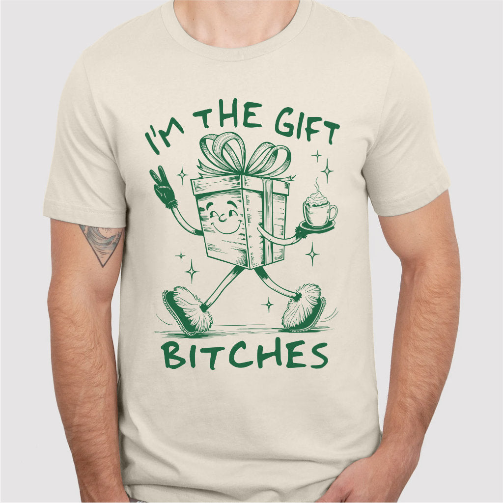 I'm The Gift Bitches | Unisex T-Shirt