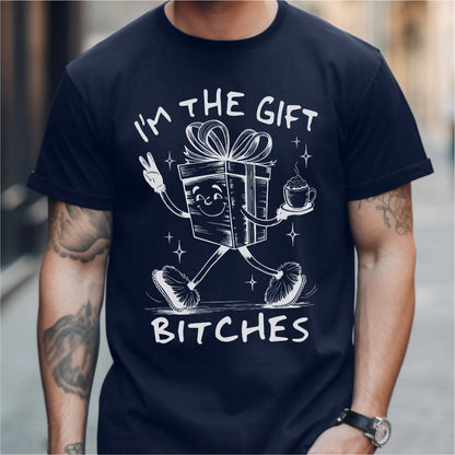 I'm The Gift Bitches | Unisex T-Shirt