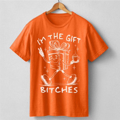 I'm The Gift Bitches | Unisex T-Shirt