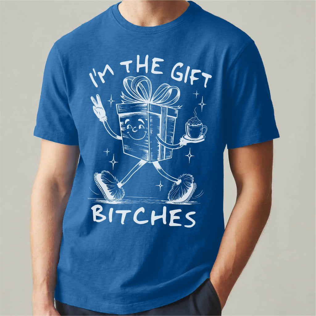 I'm The Gift Bitches | Unisex T-Shirt