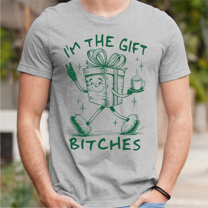 I'm The Gift Bitches | Unisex T-Shirt