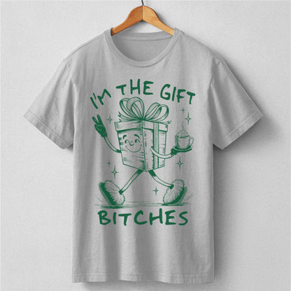 I'm The Gift Bitches | Unisex T-Shirt