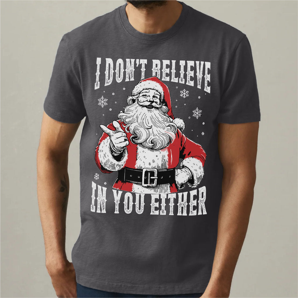 I Don't Believe In You Either | Unisex T-Shirt