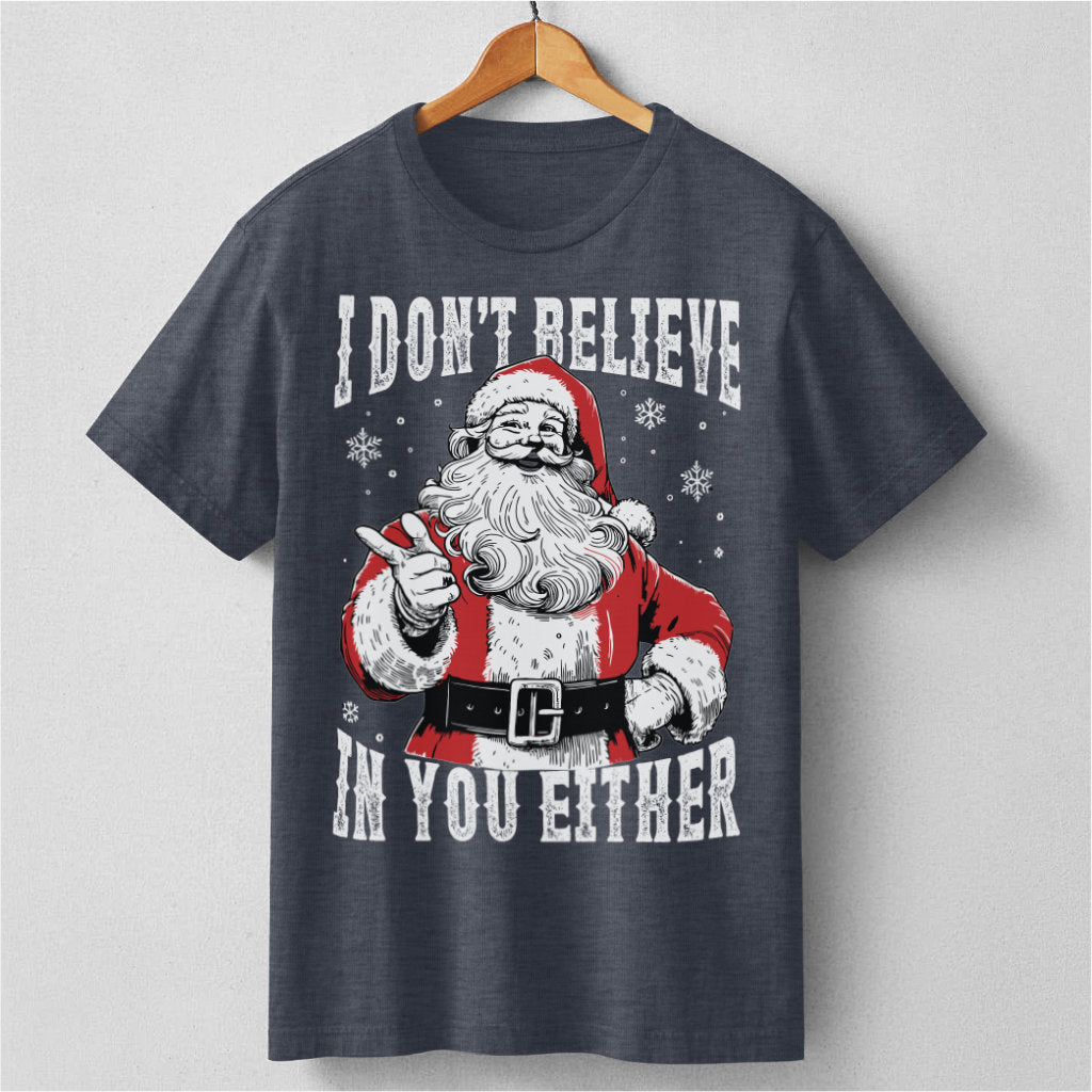 I Don't Believe In You Either | Unisex T-Shirt