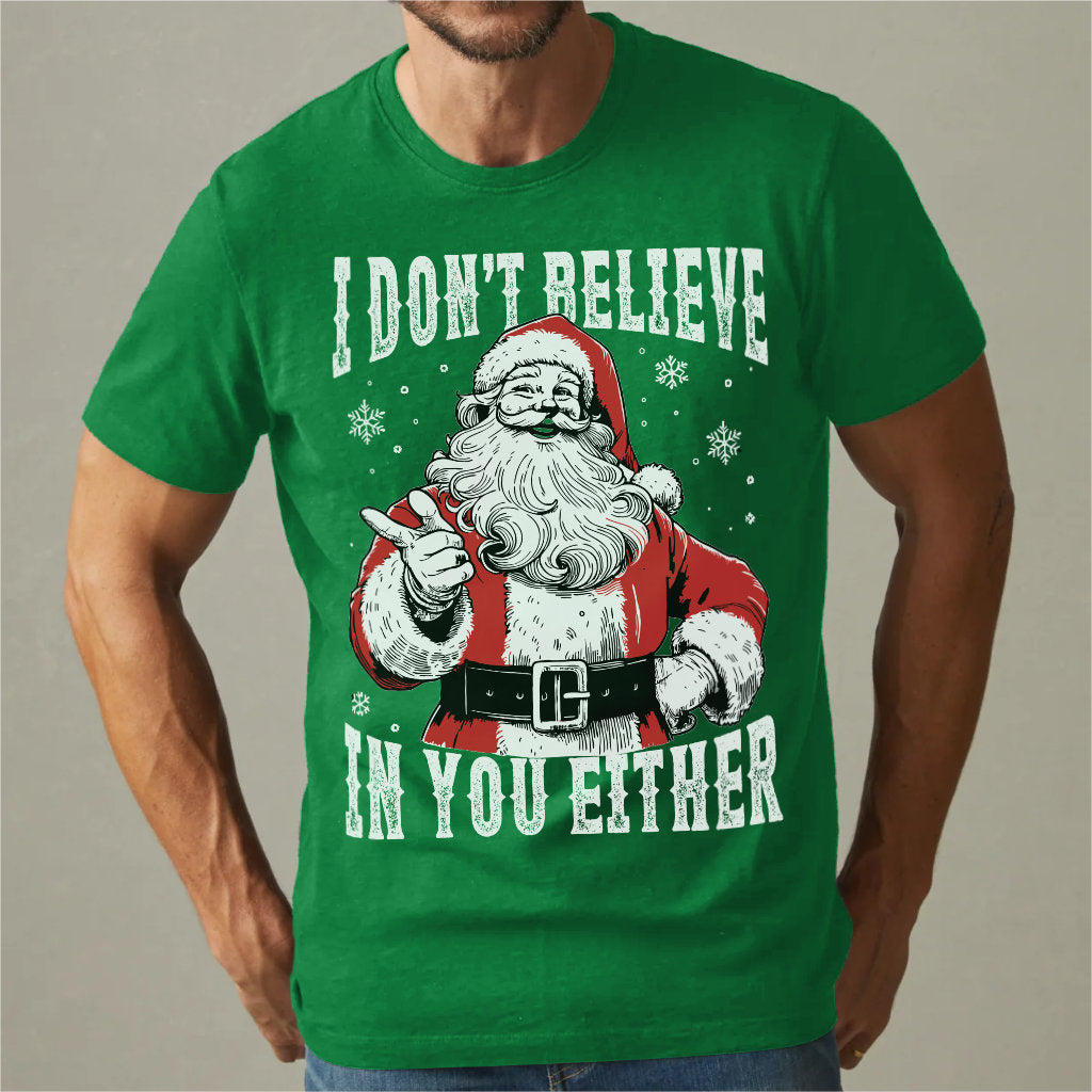 I Don't Believe In You Either | Unisex T-Shirt