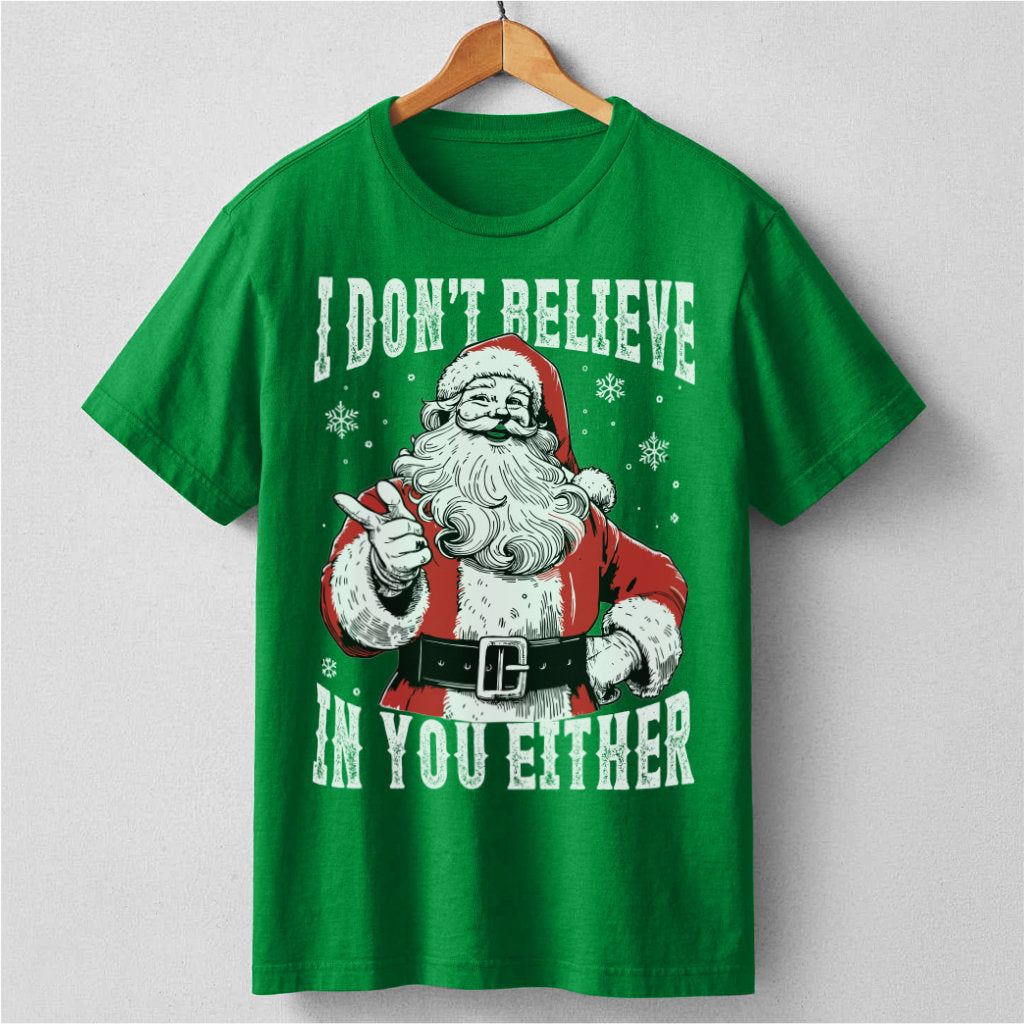 I Don't Believe In You Either | Unisex T-Shirt