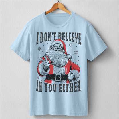 I Don't Believe In You Either | Unisex T-Shirt