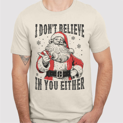 I Don't Believe In You Either | Unisex T-Shirt