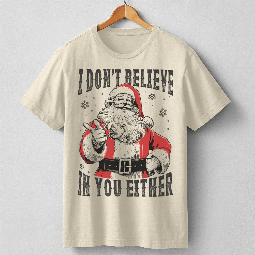 I Don't Believe In You Either | Unisex T-Shirt