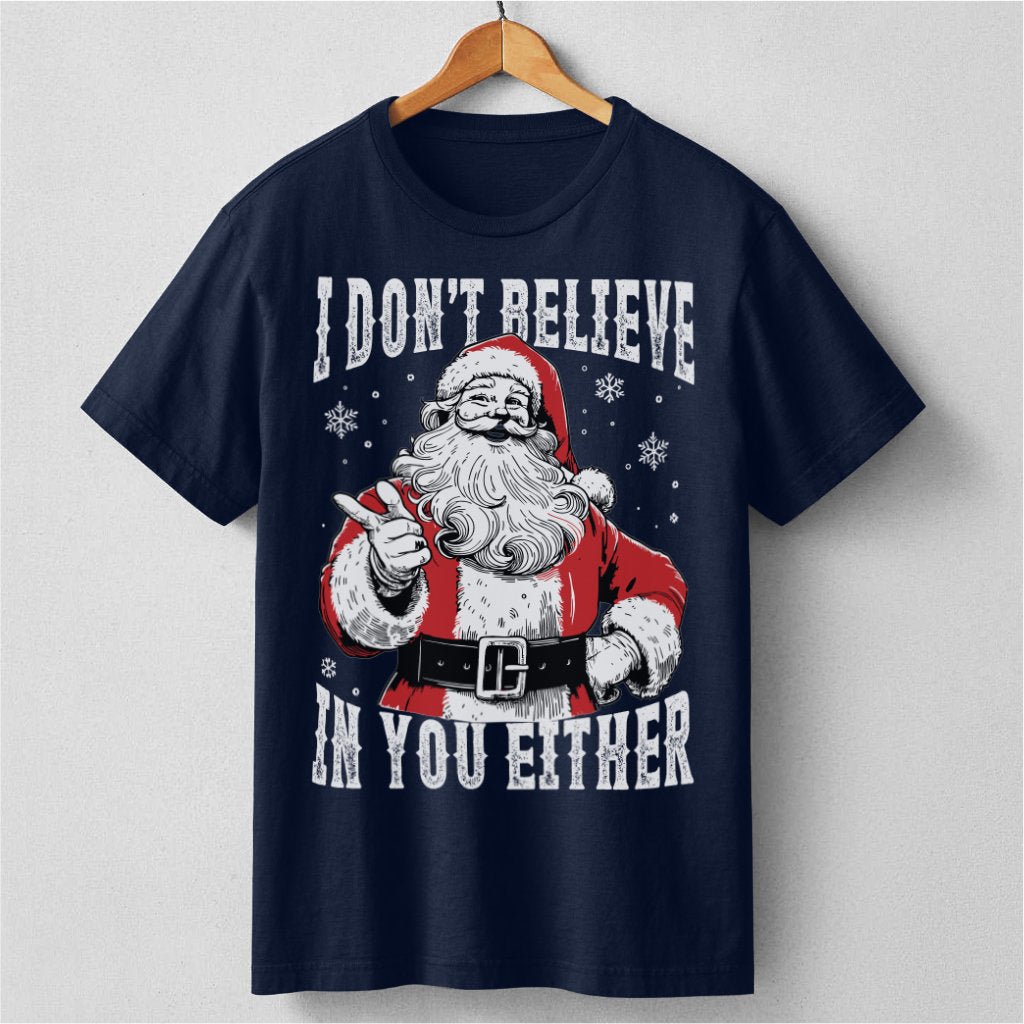 I Don't Believe In You Either | Unisex T-Shirt