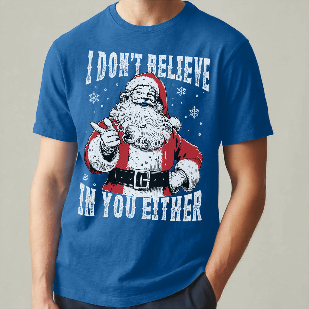 I Don't Believe In You Either | Unisex T-Shirt