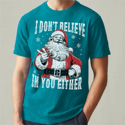 I Don't Believe In You Either | Unisex T-Shirt