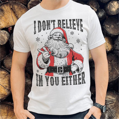 I Don't Believe In You Either | Unisex T-Shirt