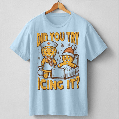 Did You Try Icing It | Unisex T-Shirt