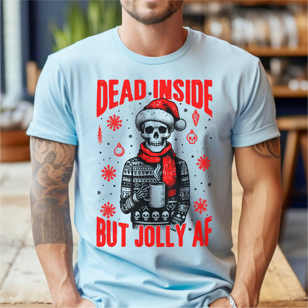 Dead Inside But Jolly Af | Unisex T-Shirt