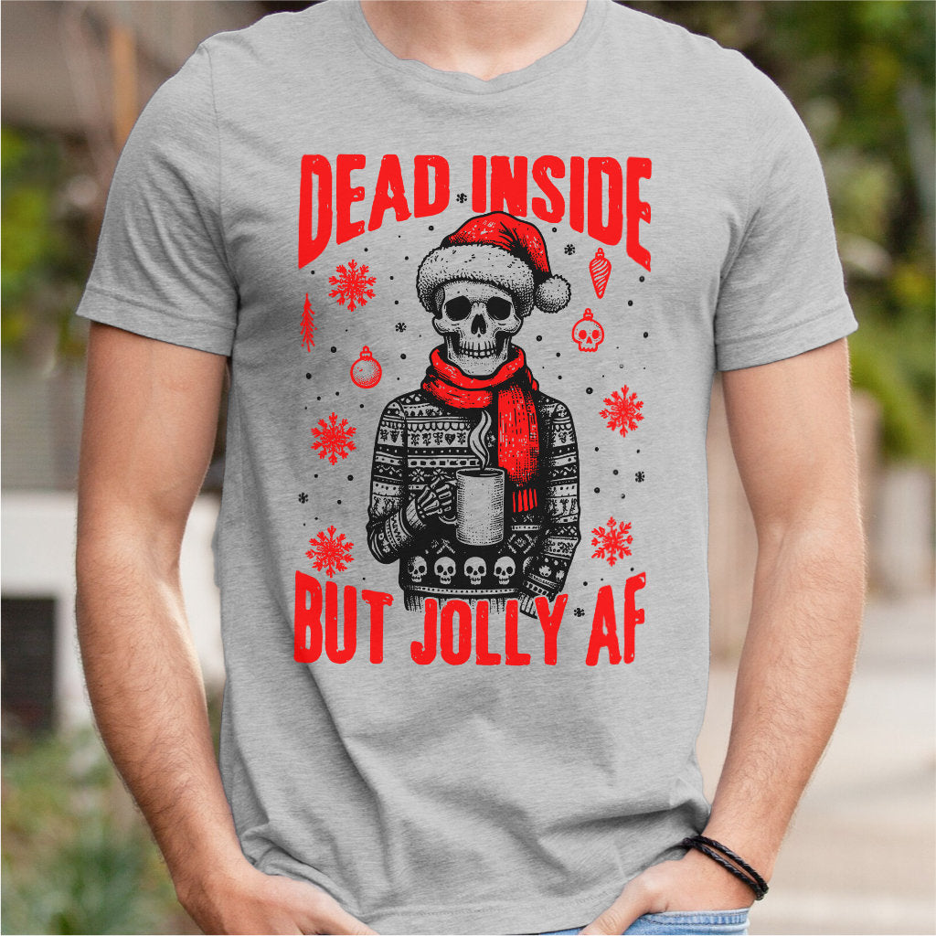 Dead Inside But Jolly Af | Unisex T-Shirt