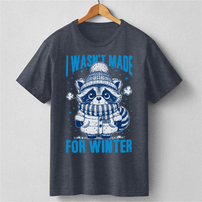 I Wasn't Made For Winter | Unisex T-Shirt