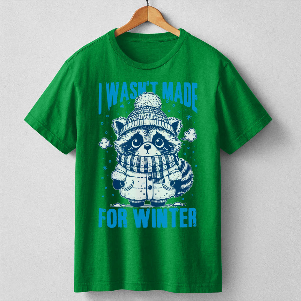 I Wasn't Made For Winter | Unisex T-Shirt