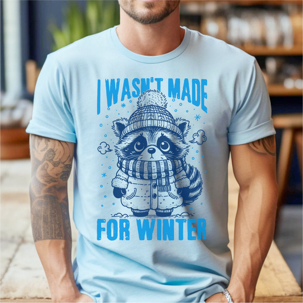 I Wasn't Made For Winter | Unisex T-Shirt