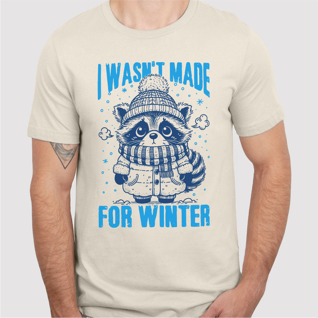 I Wasn't Made For Winter | Unisex T-Shirt