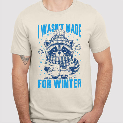 I Wasn't Made For Winter | Unisex T-Shirt