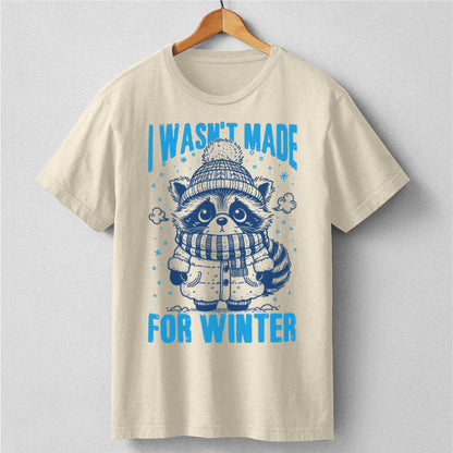 I Wasn't Made For Winter | Unisex T-Shirt