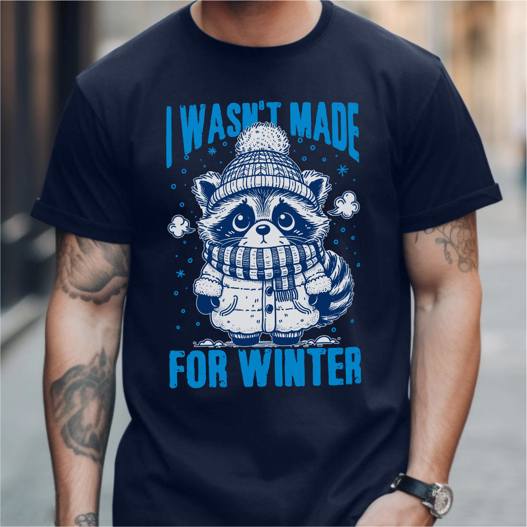 I Wasn't Made For Winter | Unisex T-Shirt