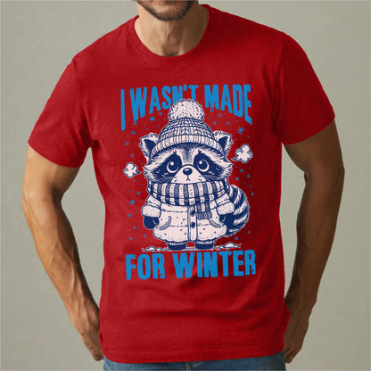 I Wasn't Made For Winter | Unisex T-Shirt