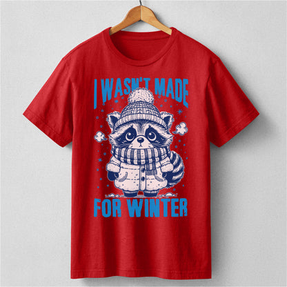 I Wasn't Made For Winter | Unisex T-Shirt