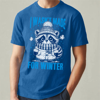 I Wasn't Made For Winter | Unisex T-Shirt