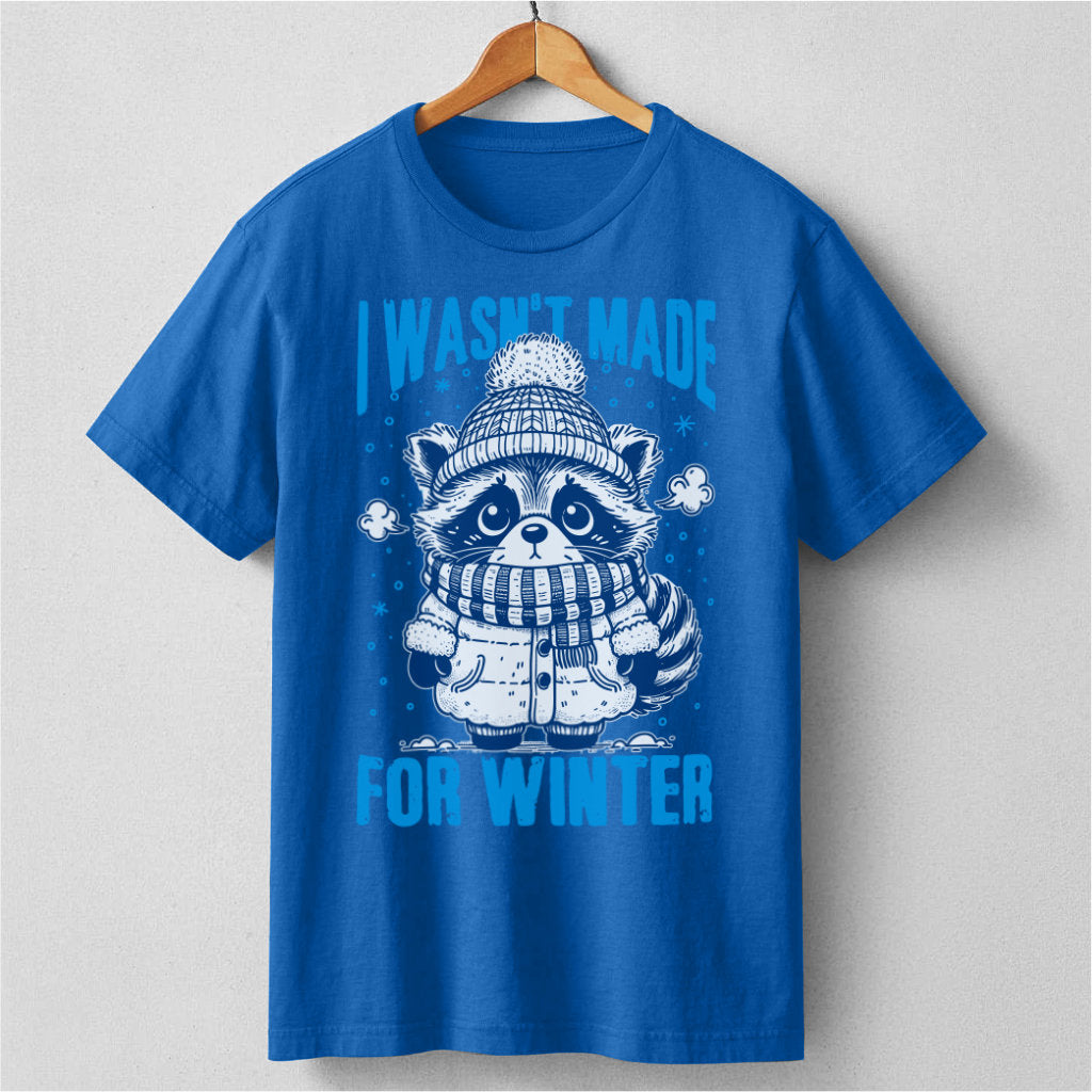 I Wasn't Made For Winter | Unisex T-Shirt