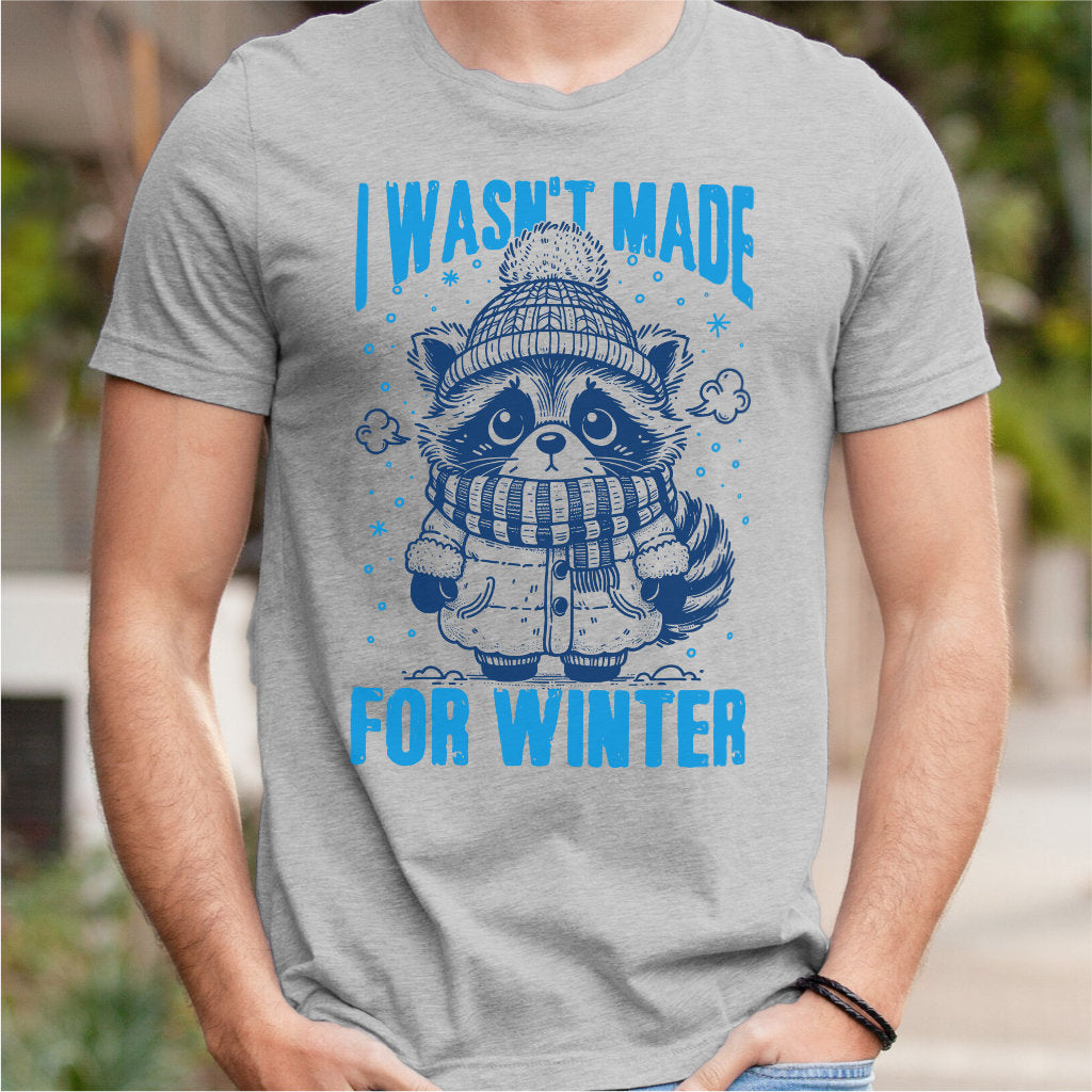 I Wasn't Made For Winter | Unisex T-Shirt