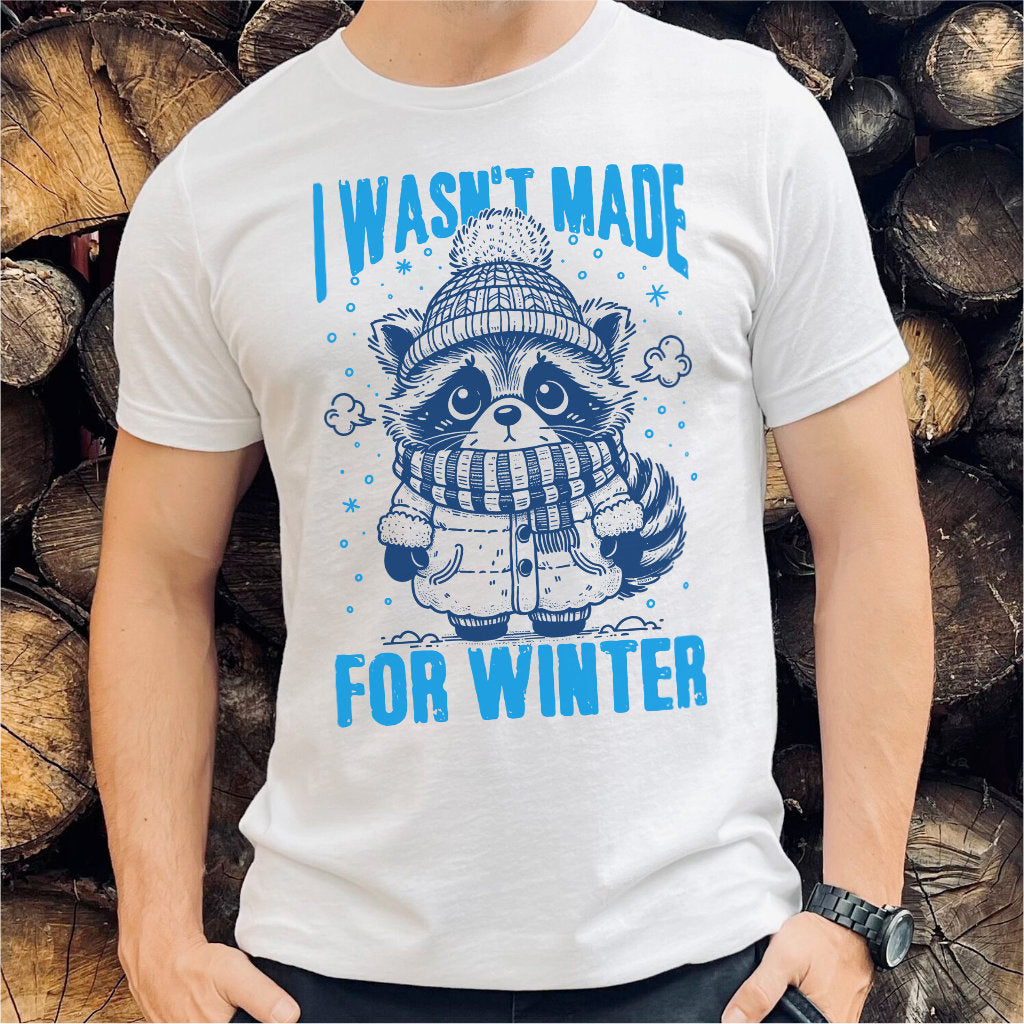 I Wasn't Made For Winter | Unisex T-Shirt