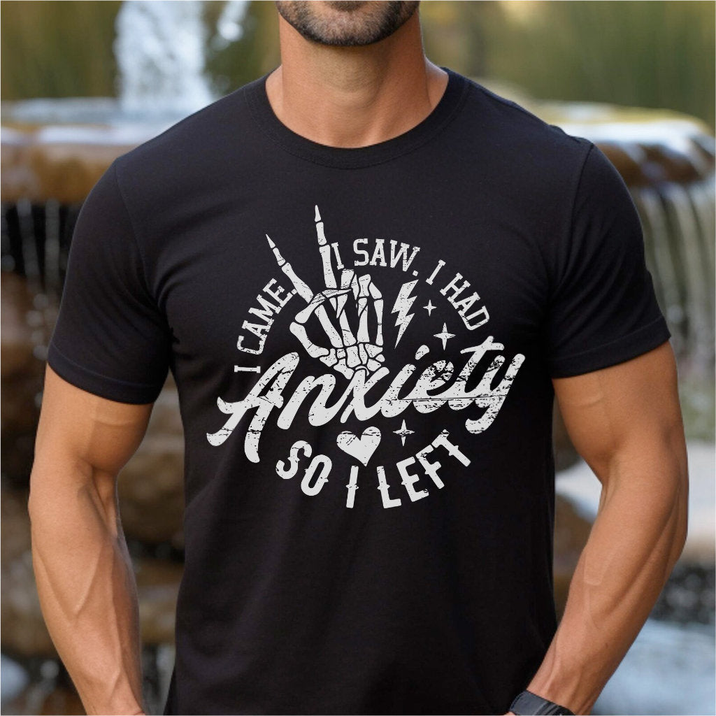 I Came I Saw I Had Anxiety So I Left | Unisex T-Shirt