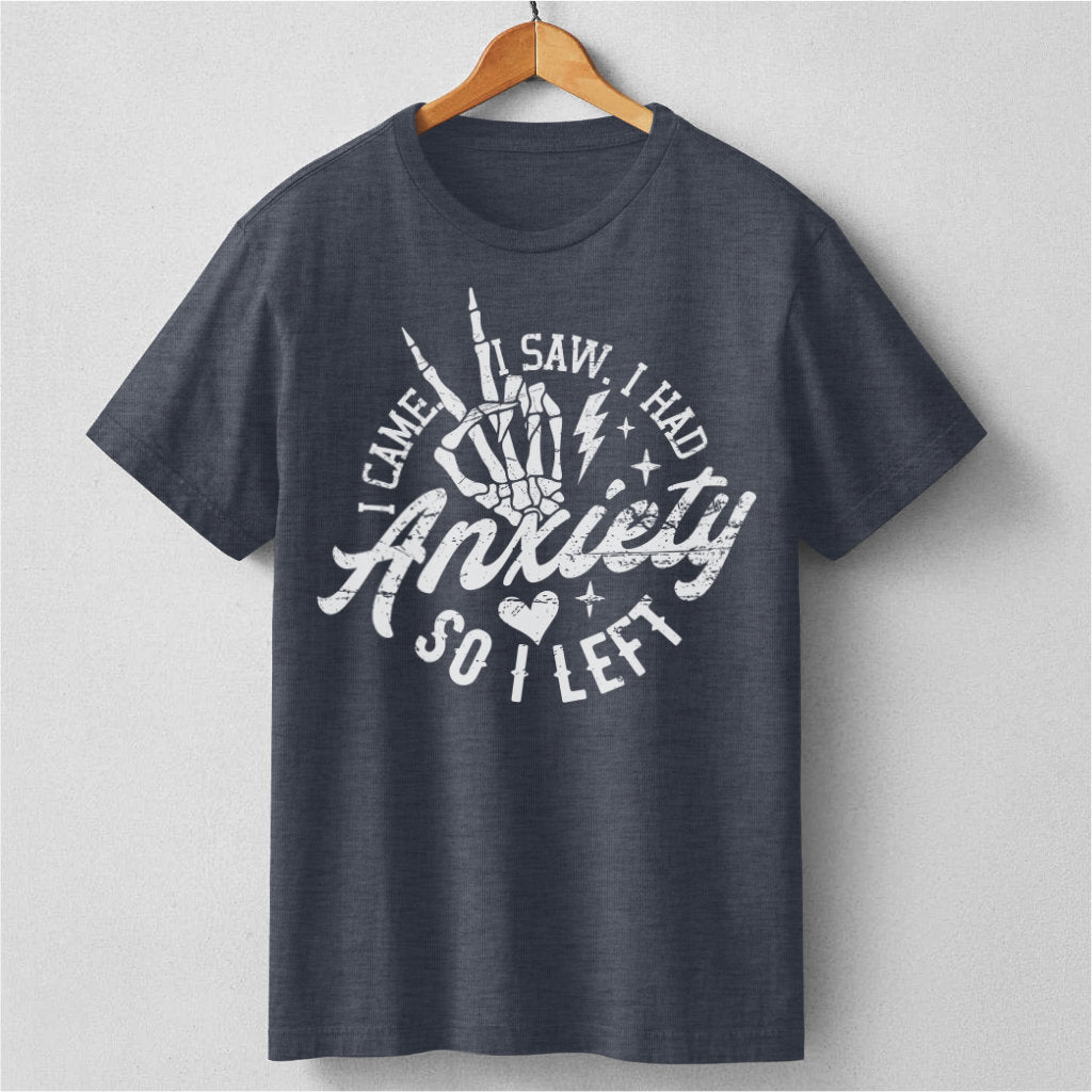 I Came I Saw I Had Anxiety So I Left | Unisex T-Shirt