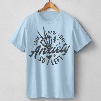 I Came I Saw I Had Anxiety So I Left | Unisex T-Shirt