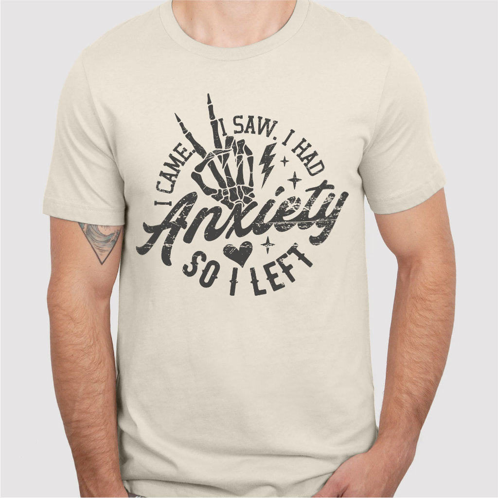 I Came I Saw I Had Anxiety So I Left | Unisex T-Shirt