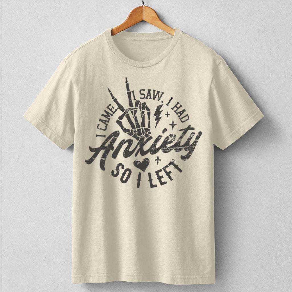 I Came I Saw I Had Anxiety So I Left | Unisex T-Shirt