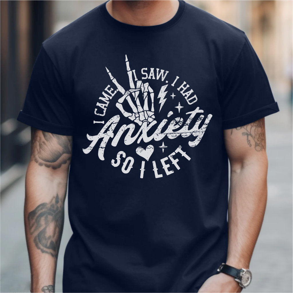 I Came I Saw I Had Anxiety So I Left | Unisex T-Shirt