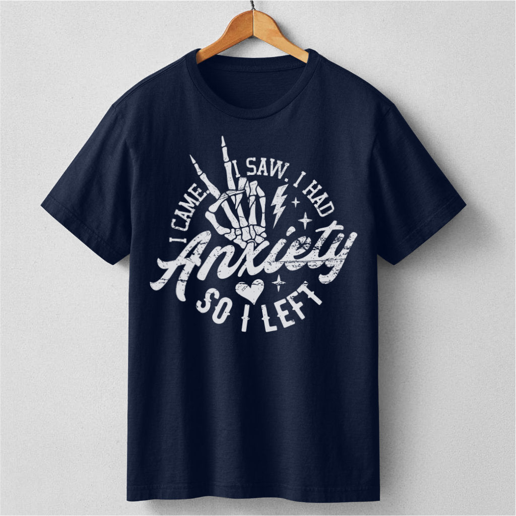 I Came I Saw I Had Anxiety So I Left | Unisex T-Shirt