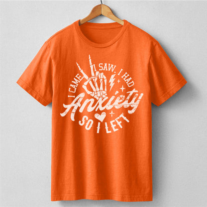 I Came I Saw I Had Anxiety So I Left | Unisex T-Shirt