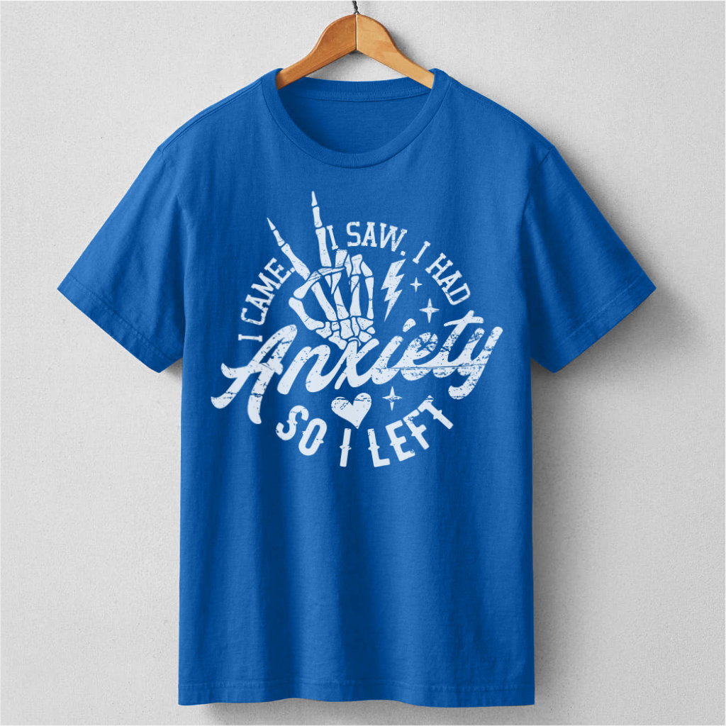 I Came I Saw I Had Anxiety So I Left | Unisex T-Shirt