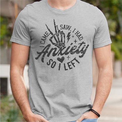 I Came I Saw I Had Anxiety So I Left | Unisex T-Shirt