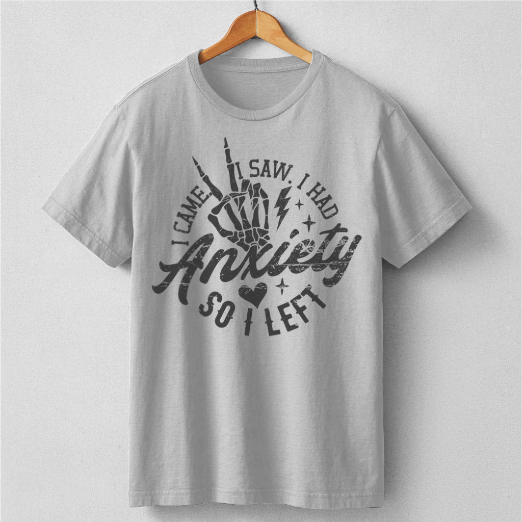 I Came I Saw I Had Anxiety So I Left | Unisex T-Shirt